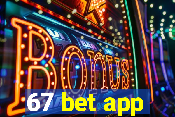 67 bet app